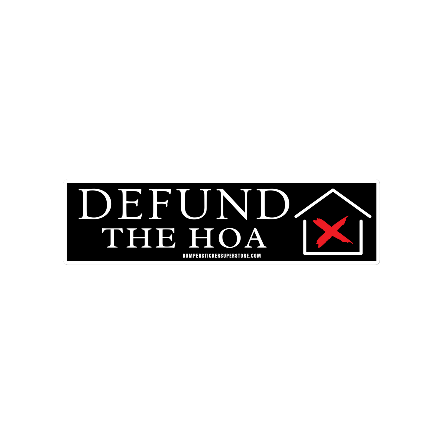 Defund the HOA - Home Owners Association Bumper Sticker - Funny Bumper Sticker - Viral Bumper Sticker - 4x4 Truck Sticker - Bumper Sticker Superstore - Funny Bumper Sticker - LIfestyle Apparel Brands