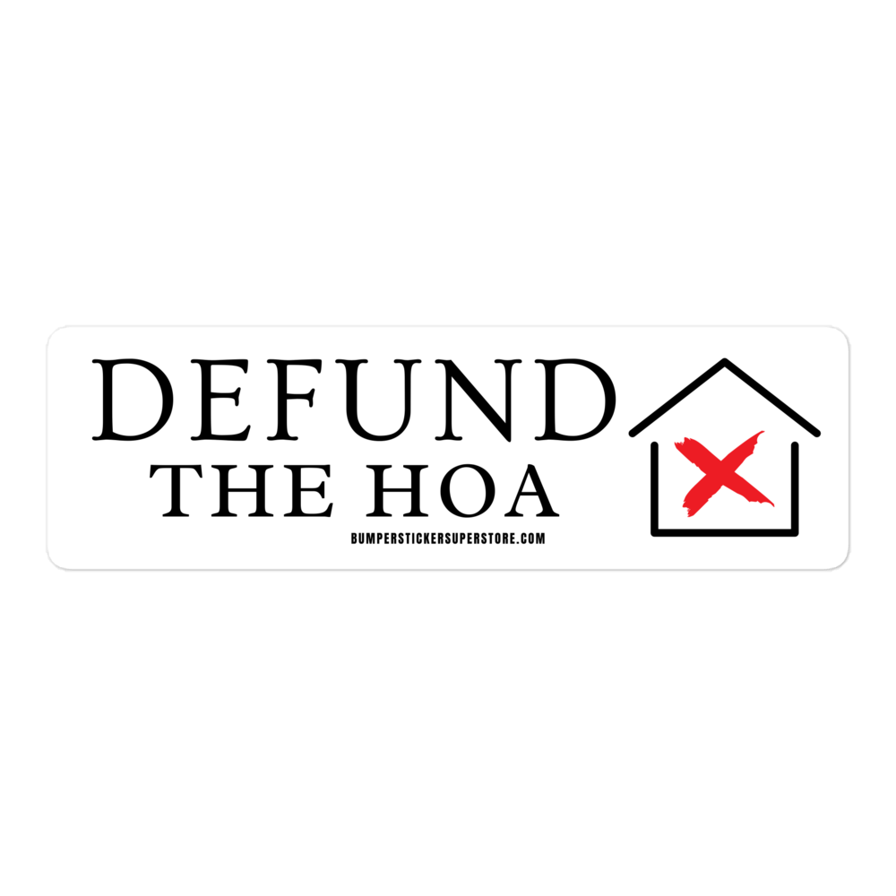Defund the HOA - Home Owners Association Bumper Sticker - Funny Bumper Sticker - Viral Bumper Sticker - 4x4 Truck Sticker - Bumper Sticker Superstore - Funny Bumper Sticker - LIfestyle Apparel Brands