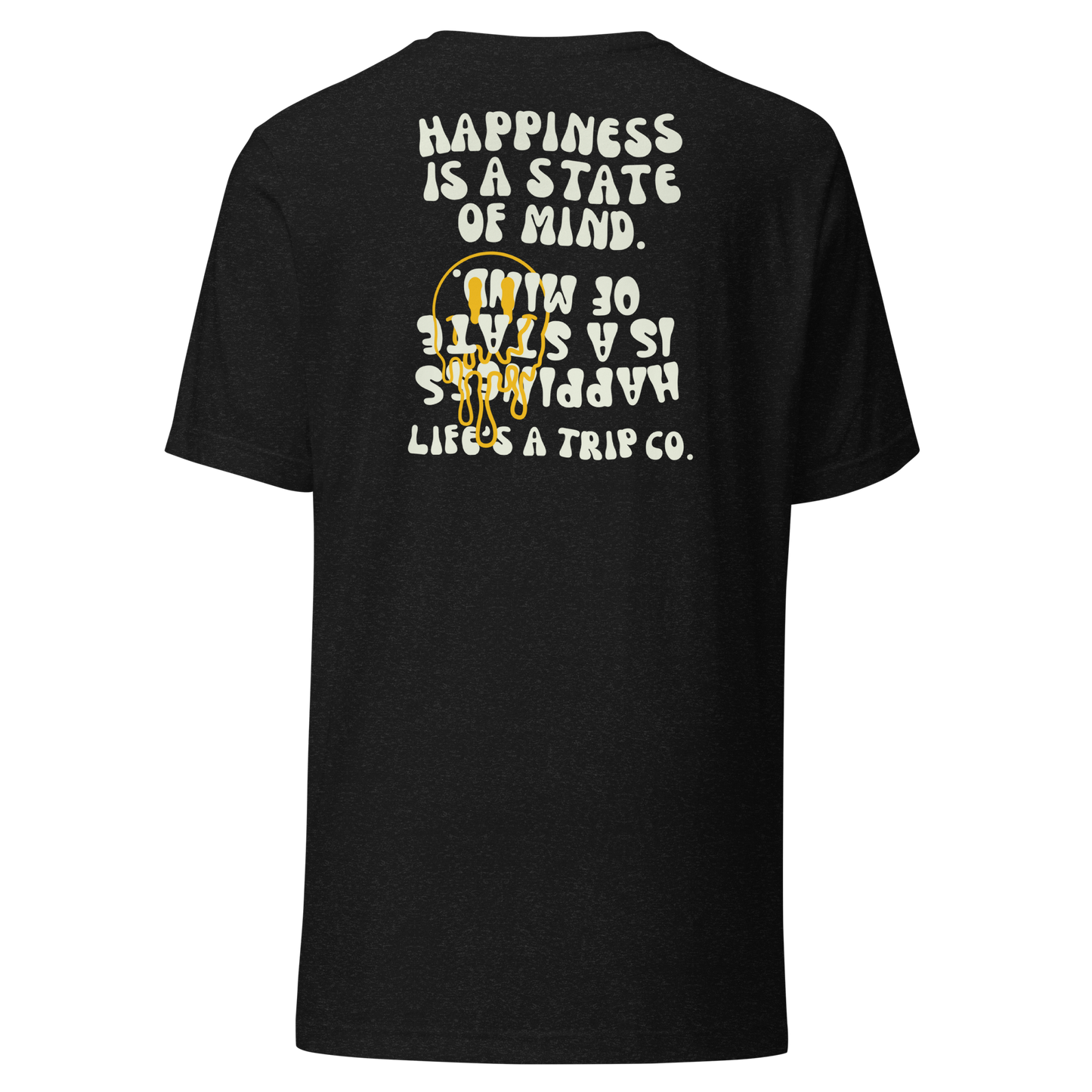 Life's a Trip Co.™ Happiness is a State of Mind | T-Shirt | Bella + Canvas 3001 front/back