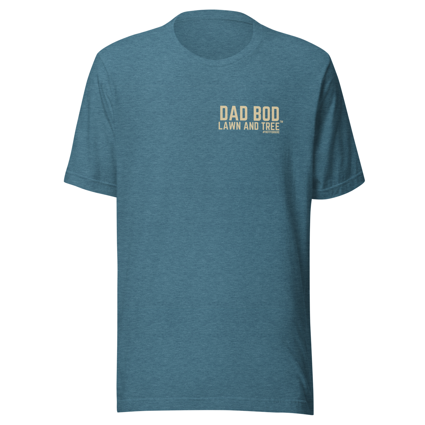 Dad Bod Lawn and Tree™ T-Shirt - #notforhire