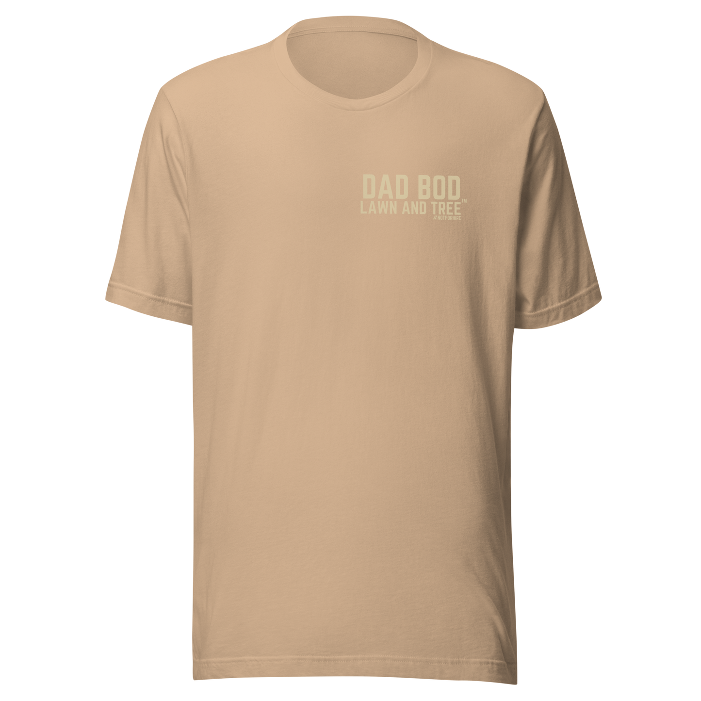 Dad Bod Lawn and Tree™ T-Shirt - #notforhire