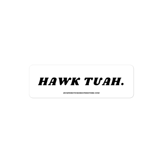 Hawk Tuah - Viral Bumper Sticker - Bumper Sticker Superstore - Funny Bumper Sticker - LIfestyle Apparel Brands