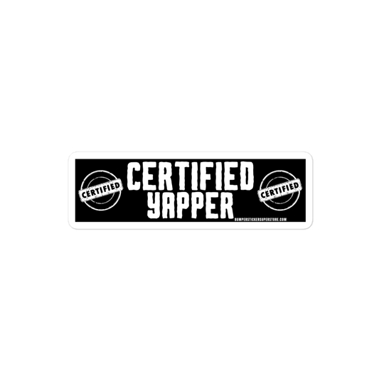 Certified Yapper. Viral Bumper Sticker - Bumper Sticker Superstore - Funny Bumper Sticker - LIfestyle Apparel Brands