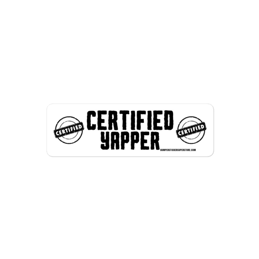 Certified Yapper. Viral Bumper Sticker - Bumper Sticker Superstore - Funny Bumper Sticker - LIfestyle Apparel Brands