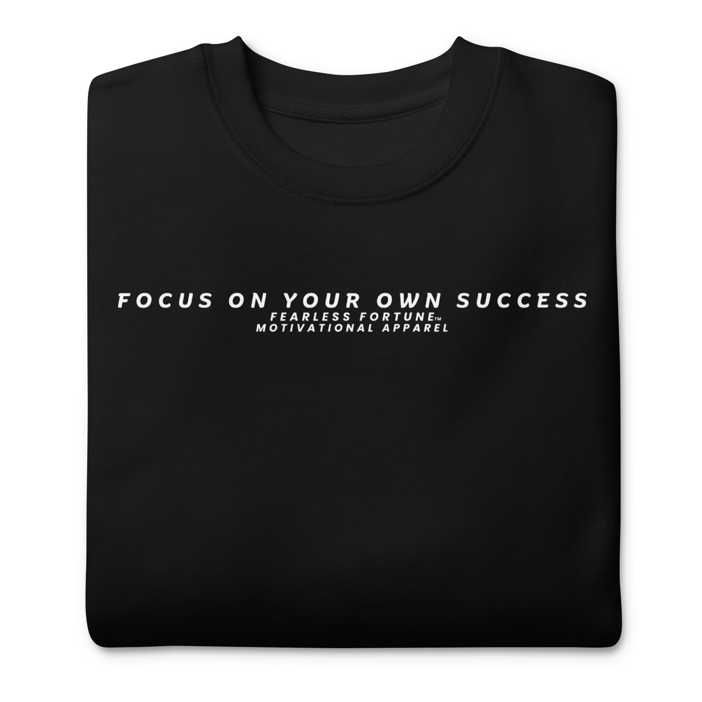 Fearless Fortune Focus on your own Success Sweatshirt - Cotton Heritage