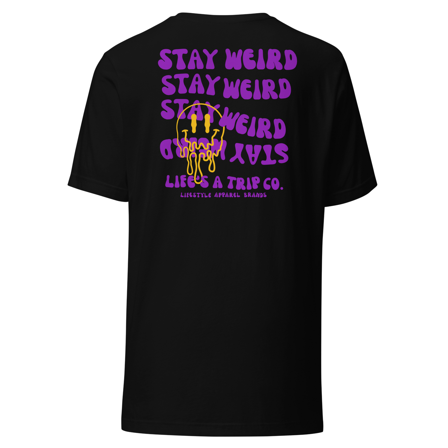 Life's a Trip Co.™ Stay Weird T-Shirt Bella + Canvas Front/Back