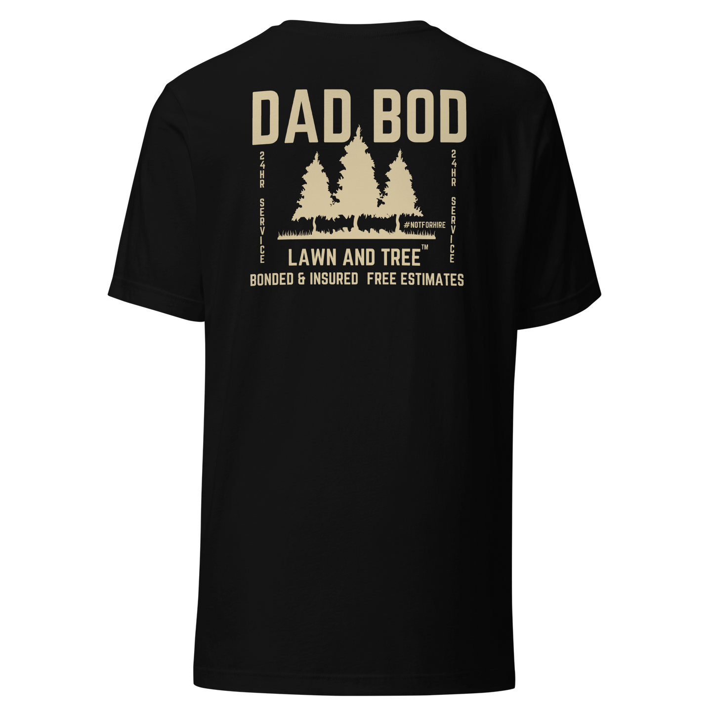 Dad Bod Lawn and Tree™ T-Shirt - #notforhire