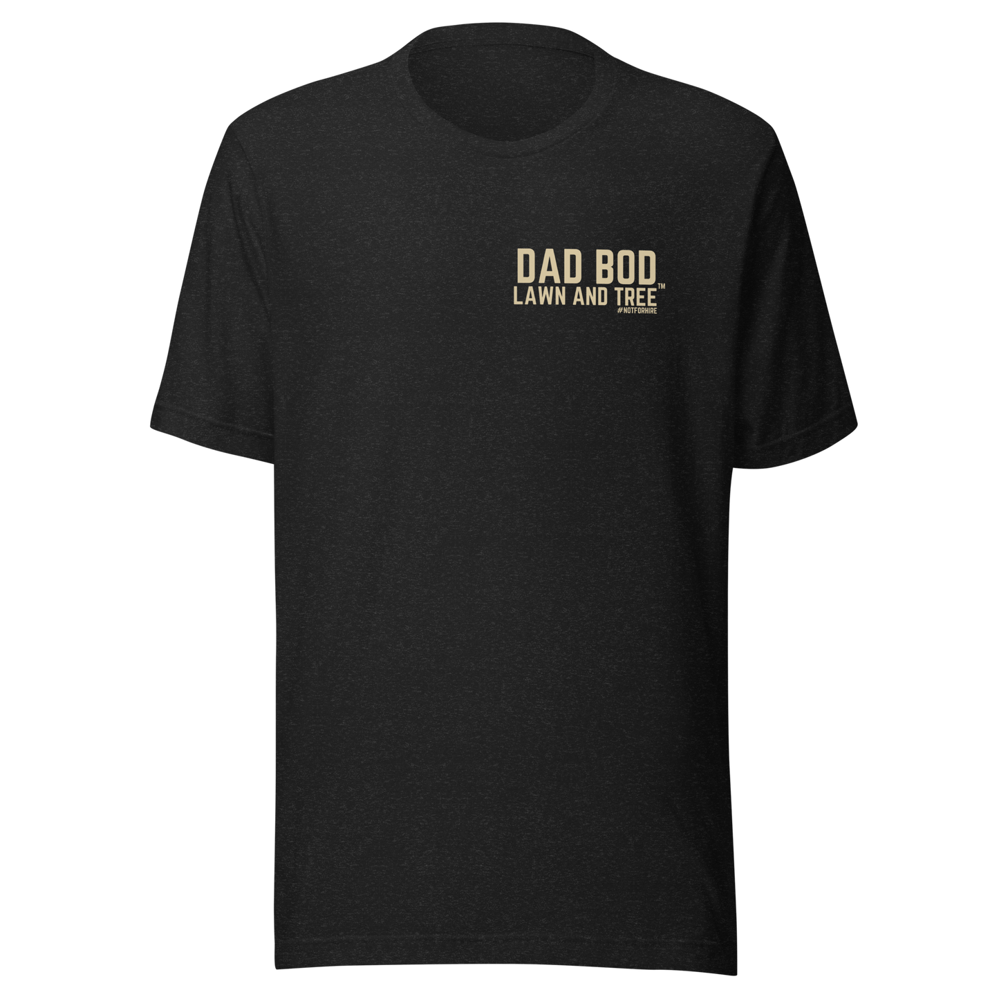 Dad Bod Lawn and Tree™ T-Shirt - #notforhire