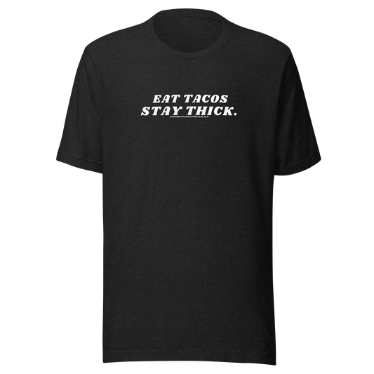 Eat tacos. Stay thick. Viral T-Shirt - Bumper Sticker Superstore - Funny T-Shirt - LIfestyle Apparel Brands