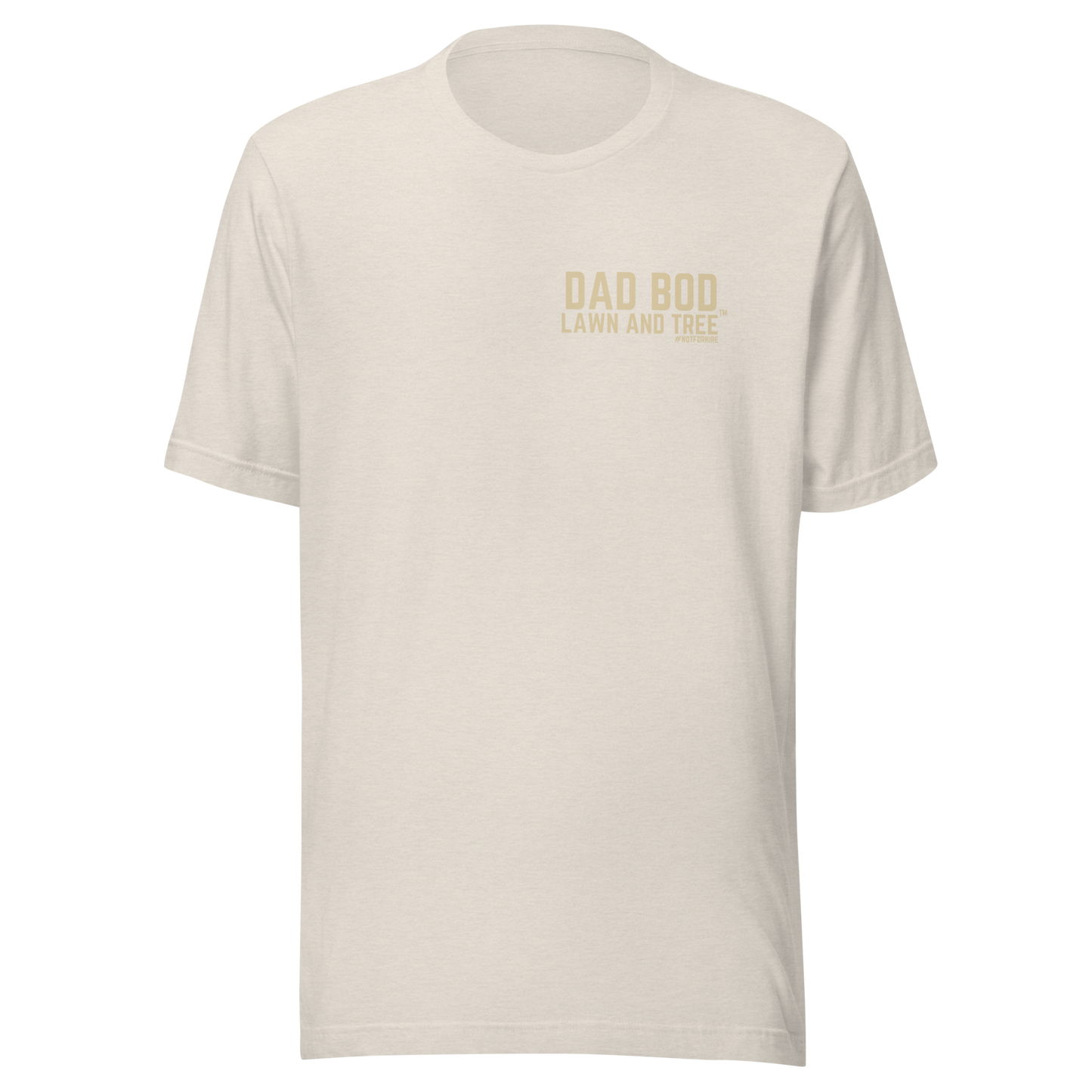 Dad Bod Lawn and Tree™ T-Shirt - #notforhire