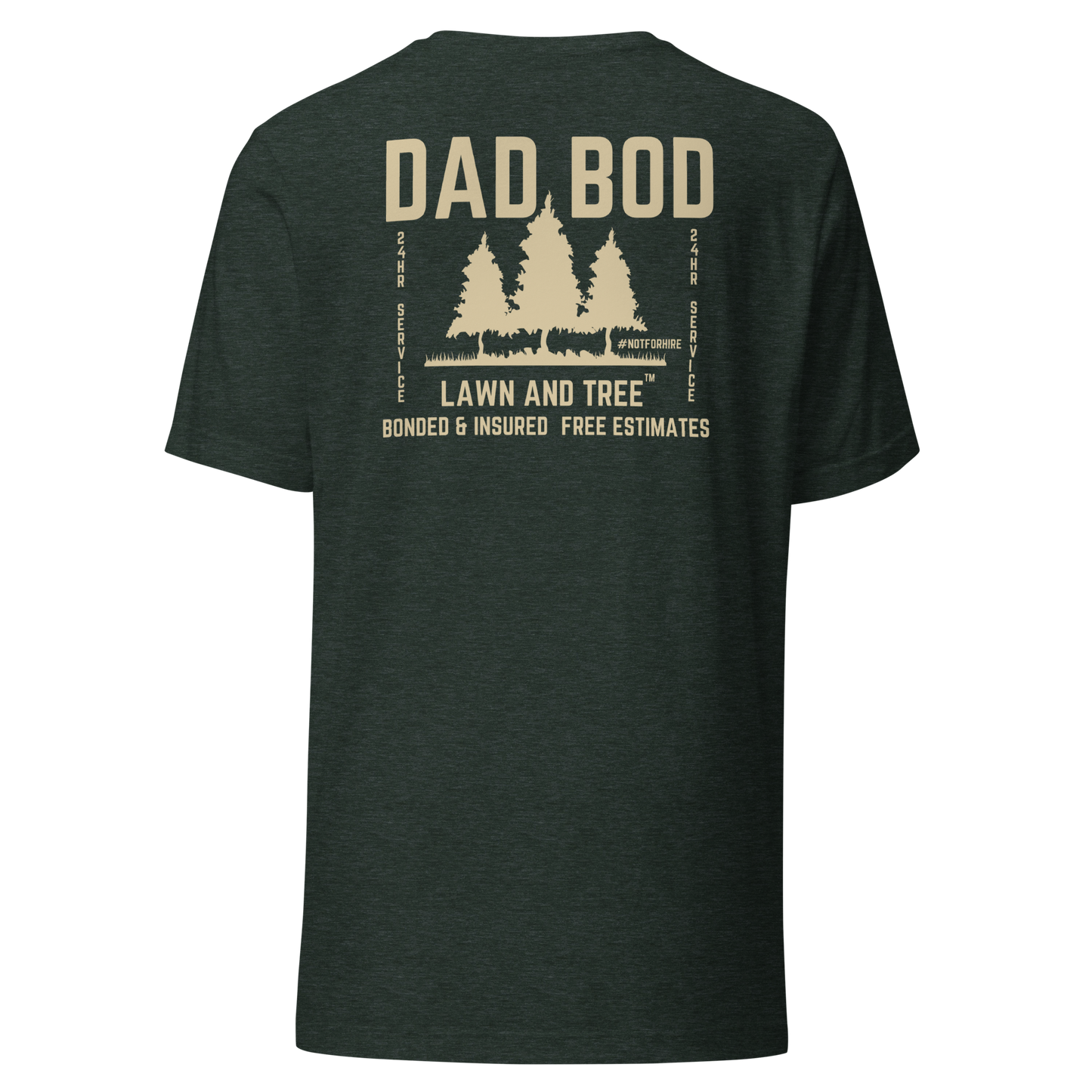 Dad Bod Lawn and Tree™ T-Shirt - #notforhire