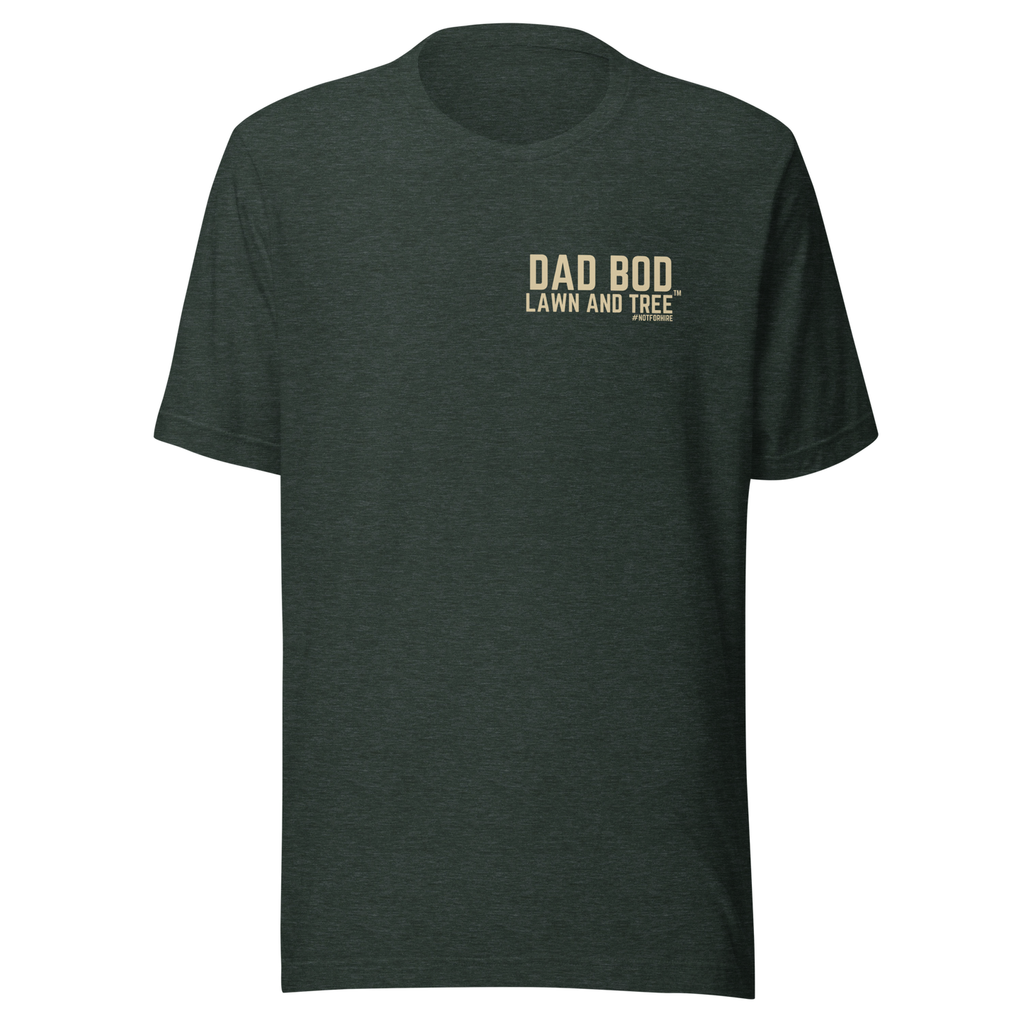 Dad Bod Lawn and Tree™ T-Shirt - #notforhire