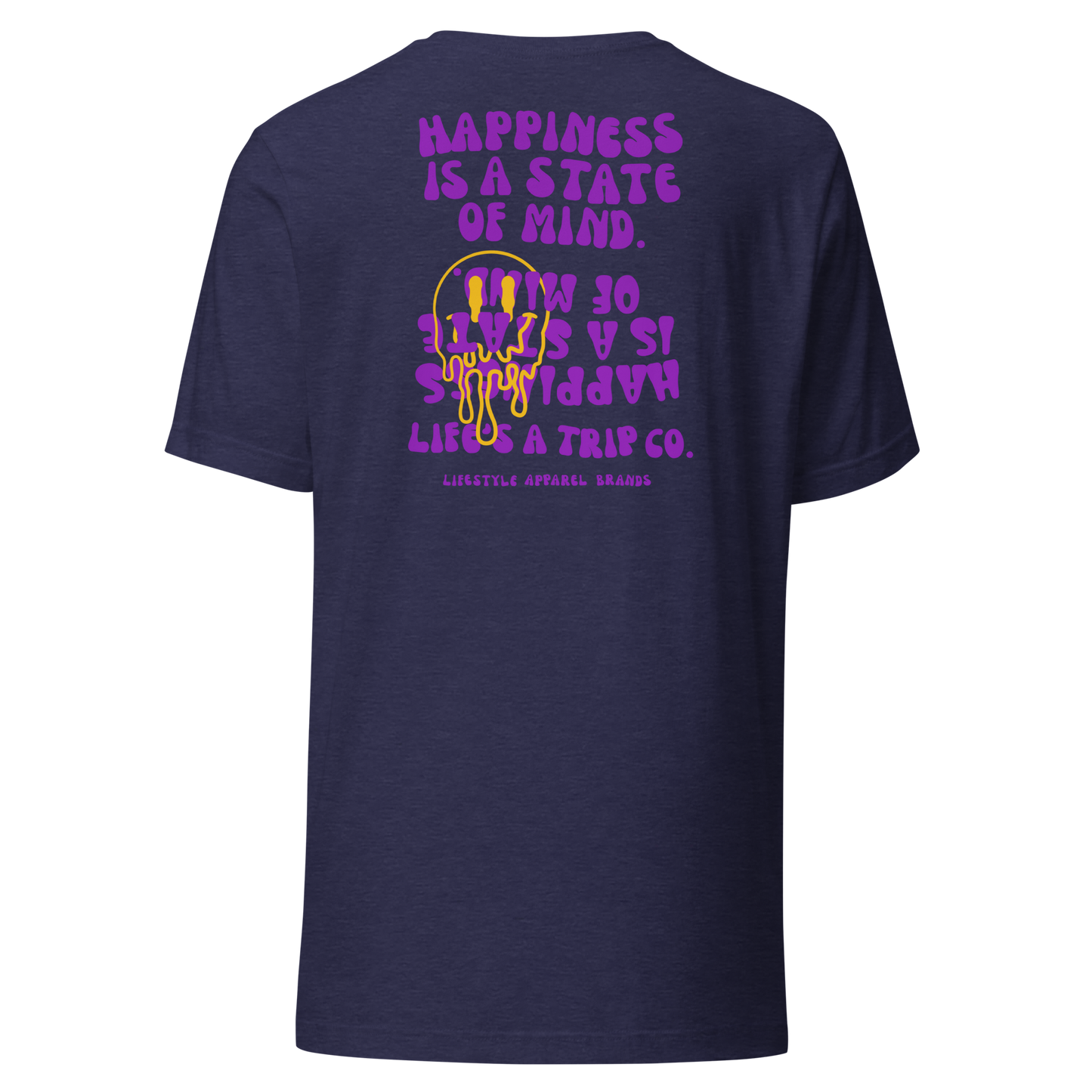 Life's a Trip Co.™ Happiness is a State of Mind T-Shirt Bella + Canvas Front/Back