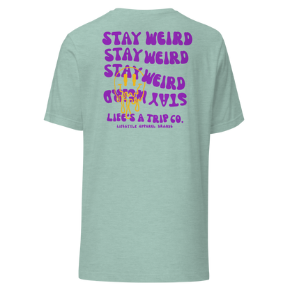 Life's a Trip Co.™ Stay Weird T-Shirt Bella + Canvas Front/Back