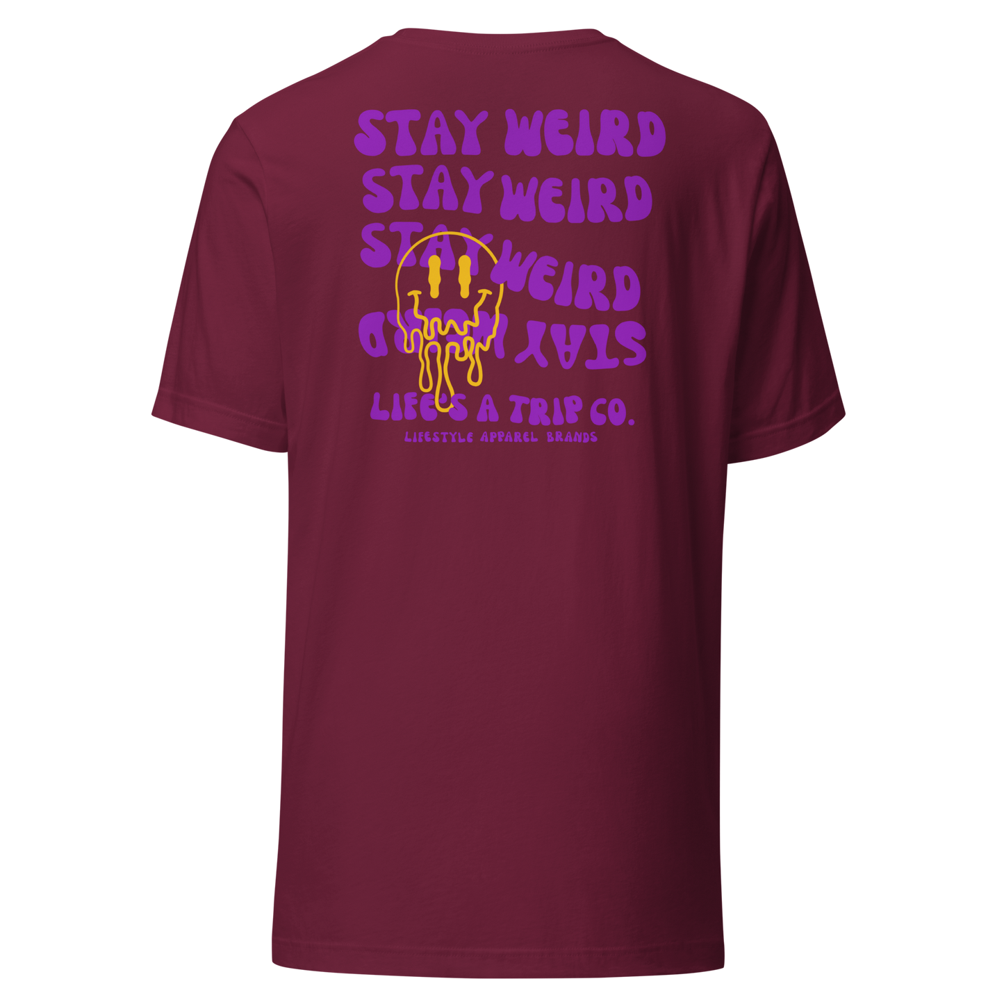 Life's a Trip Co.™ Stay Weird T-Shirt Bella + Canvas Front/Back