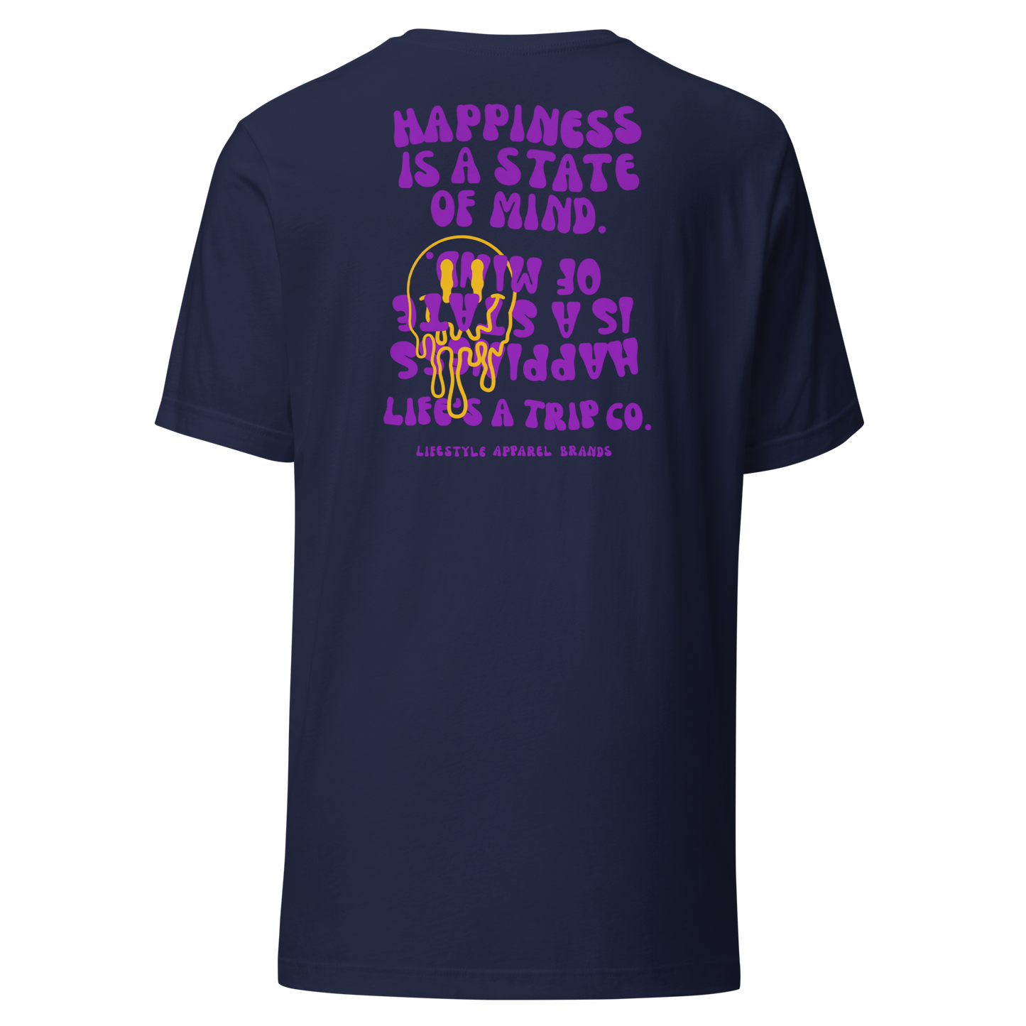 Life's a Trip Co.™ Happiness is a State of Mind T-Shirt Bella + Canvas Front/Back