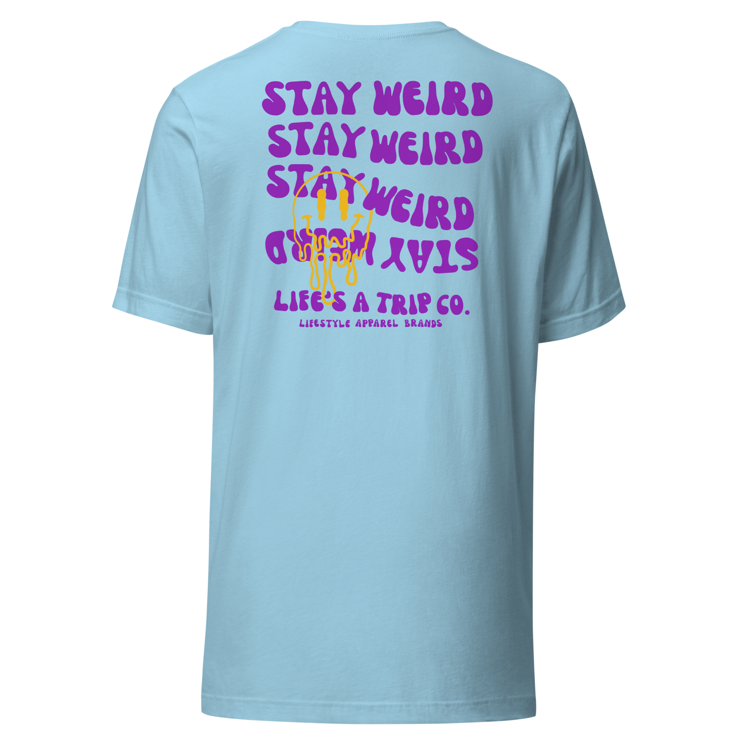 Life's a Trip Co.™ Stay Weird T-Shirt Bella + Canvas Front/Back