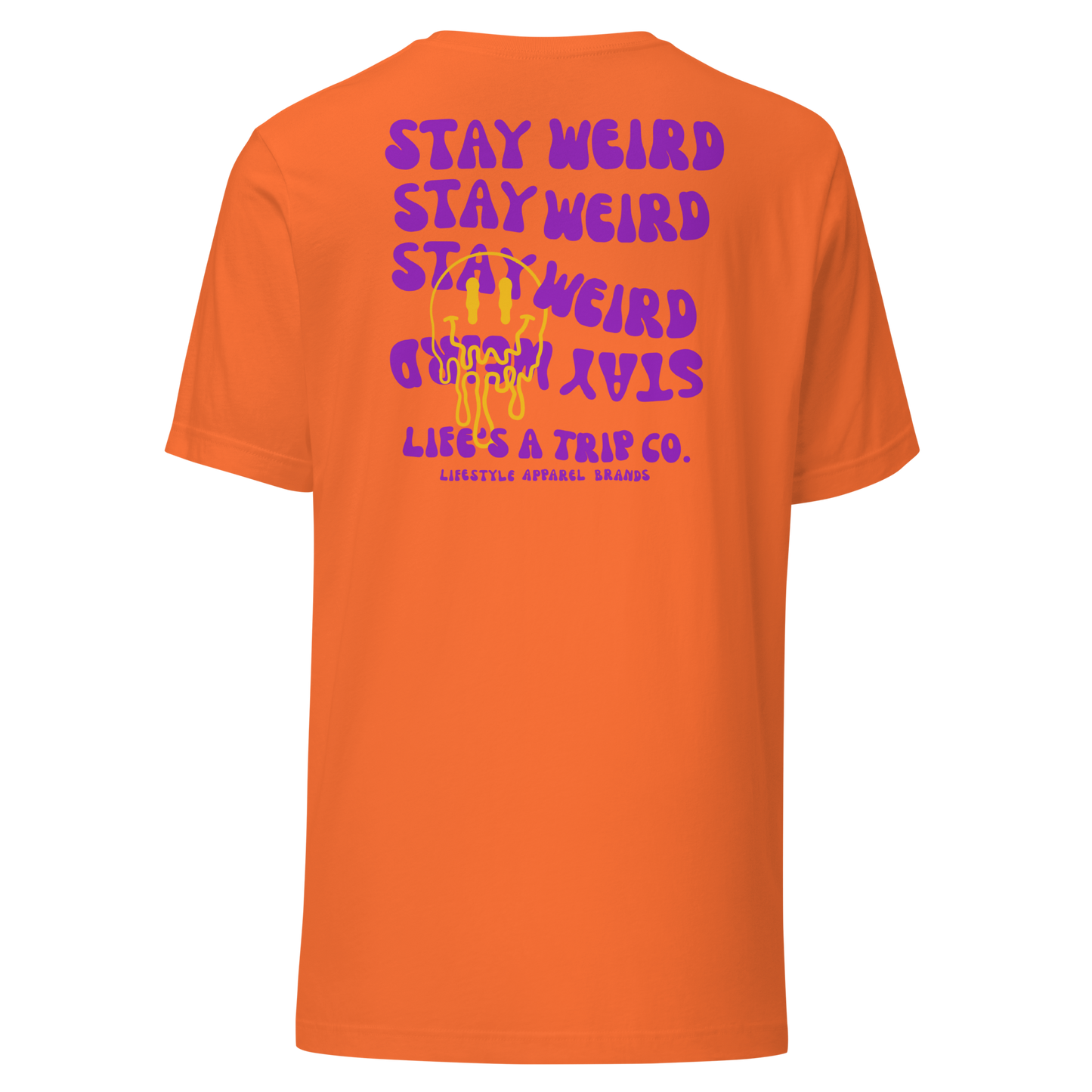 Life's a Trip Co.™ Stay Weird T-Shirt Bella + Canvas Front/Back