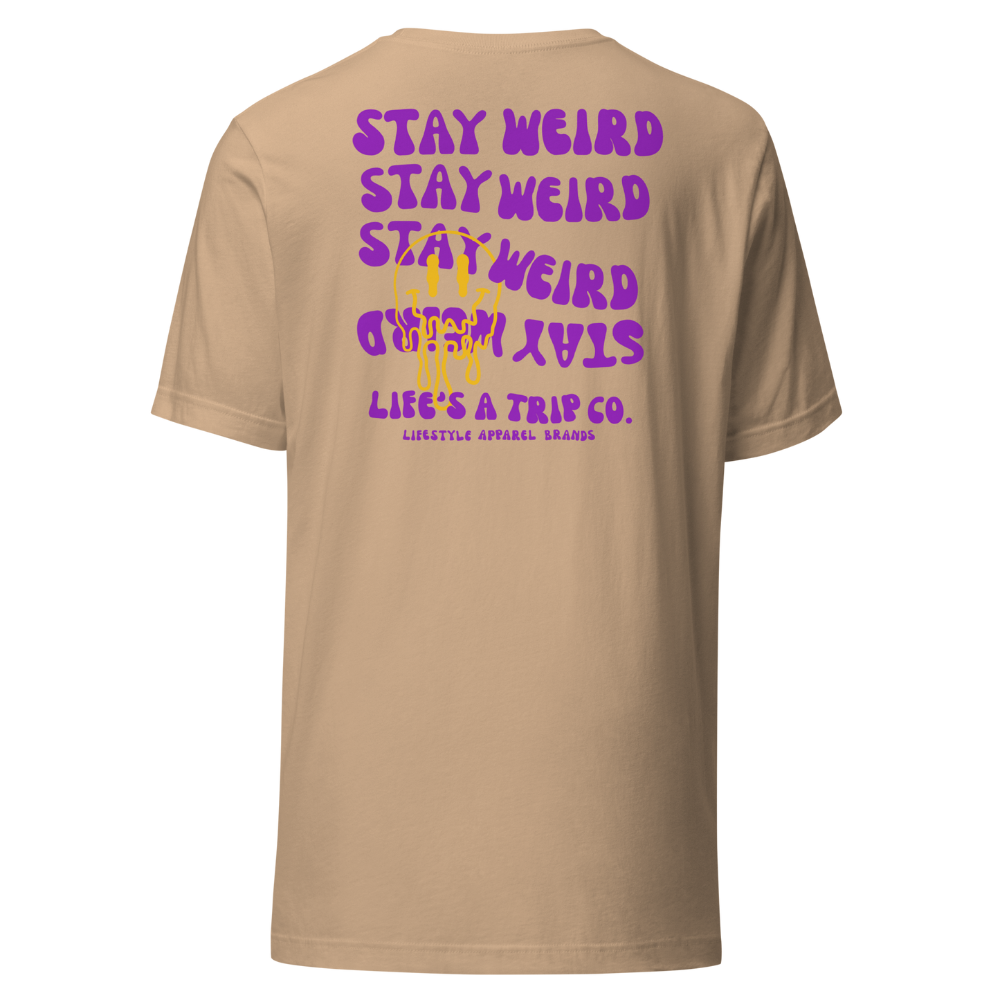 Life's a Trip Co.™ Stay Weird T-Shirt Bella + Canvas Front/Back