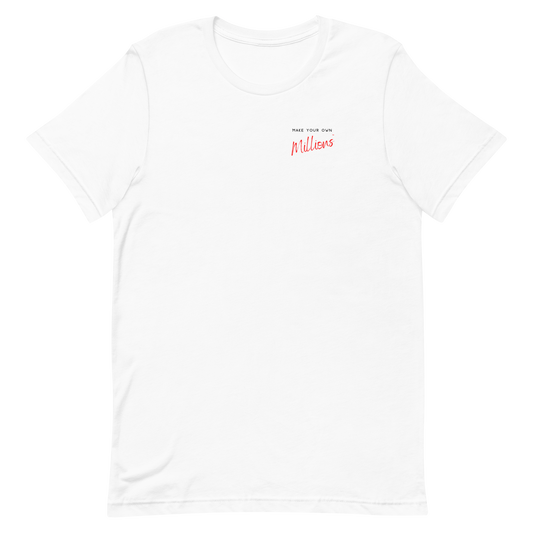 MAKE YOUR OWN MILLIONS T-Shirt - Bella + Canvas